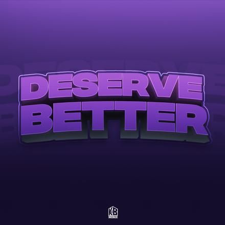 Deserve Better